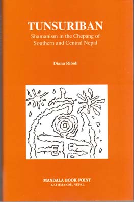 Tunsuriban: Shamanism in the Chepang of Southern and Central Nepal - Diana Riboli, Translated by Philippa Currie -  Shamanism