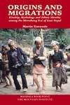 Origins and Migrations: Kinship, Mythology and Ethnic Identity among the Mewahang Rai of East Nepal - Martin Gaenszle -  Nepal